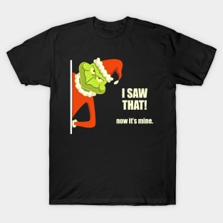 I saw that grinch T-Shirt